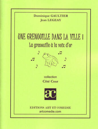 Couverture du livre « Une grenouille dans la ville Tome 1 » de Jean Legeay et Dominique Gaultier aux éditions Art Et Comedie