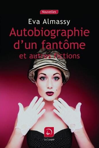 Couverture du livre « Autobiographie d'un fantôme » de Eva Almassy aux éditions Editions De La Loupe