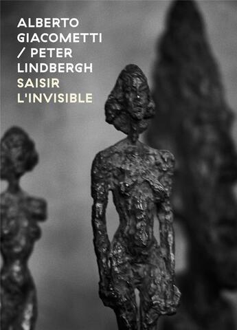 Couverture du livre « Alberto Giacometti par Peter Lindbergh : saisir l'invisible » de  aux éditions Fage