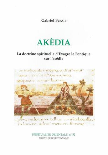 Couverture du livre « Akédia - La doctrine spirituelle d'Evagre le Pontique sur l'acédie » de Gabriel Bunge aux éditions Bellefontaine