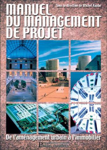 Couverture du livre « Le manuel du management de projet » de Raabe Michel aux éditions Presses Ecole Nationale Ponts Chaussees