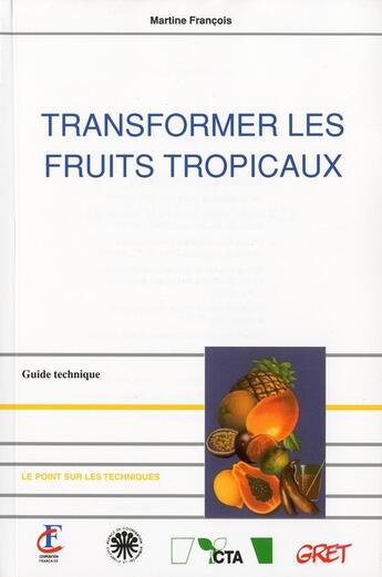 Couverture du livre « Transformer les fruits tropicaux » de Francois Martine aux éditions Gret