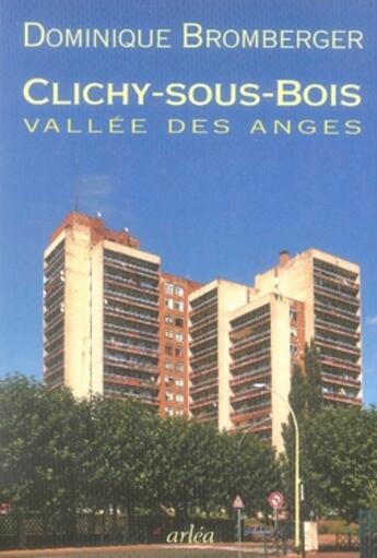 Couverture du livre « Clichy-sous-bois, vallée des anges » de Dominique Bromberger aux éditions Arlea