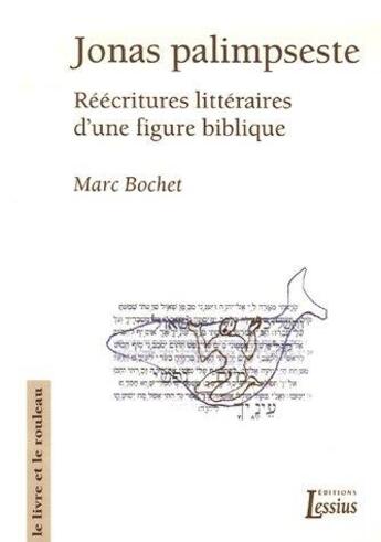 Couverture du livre « Jonas palimpseste ; réécritures littéraires d'une figure biblique » de Marc Bochet aux éditions Lessius