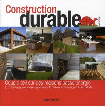 Couverture du livre « Construction durable ; coup d'oeil sur des maisons basse énergie » de Delphine Deriemaecker et Leen Verstraelen aux éditions Editions Racine
