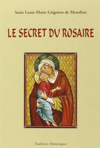 Couverture du livre « Le secret du rosaire » de Grignon De Montfort aux éditions Traditions Monastiques