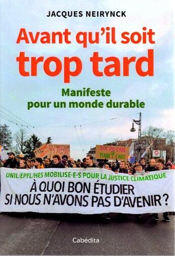 Couverture du livre « Avant qu'il ne soit trop tard : manifeste pour un monde durable » de Jacques Neirynck aux éditions Cabedita