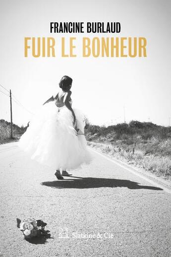 Couverture du livre « Fuir le bonheur » de Francine Burlaud aux éditions Slatkine Et Cie