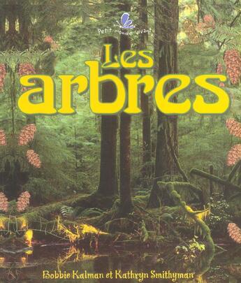 Couverture du livre « Les arbres » de Bobbie Kalman et Kathryn Smithyman aux éditions Bayard Canada