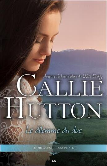 Couverture du livre « Les mésaventures nuptiales t.2 ; le dilemme du duc » de Callie Hutton aux éditions Ada