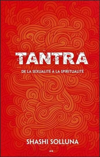 Couverture du livre « Tantra ; de la sexualité à la spiritualité » de Shashi Solluna aux éditions Ada