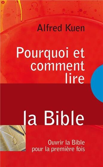 Couverture du livre « Pourquoi et comment lire la bible ; ouvrir la bible pour la première fois » de Alfred Kuen aux éditions Blf Europe