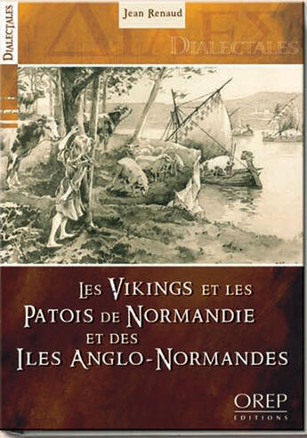 Couverture du livre « Les vikings et le patois de Normandie et des îles anglo-normandes » de Jean Renaud aux éditions Orep