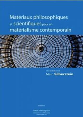 Couverture du livre « Matériaux philosophiques et scientifiques pour un matérialisme contemporain t.2 » de Marc Silberstein aux éditions Editions Matériologiques