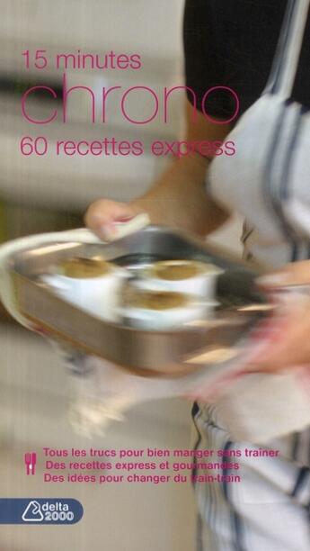 Couverture du livre « 15 minute chrono ; 60 recettes express » de Isabelle Cote aux éditions Dormonval