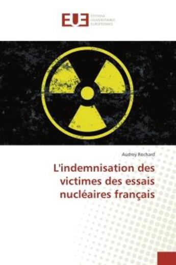 Couverture du livre « L'indemnisation des victimes des essais nucleaires francais » de Rochard Audrey aux éditions Editions Universitaires Europeennes