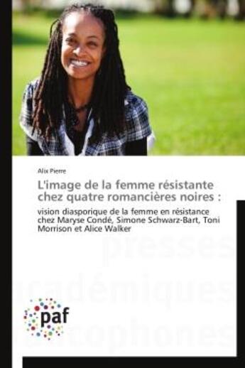 Couverture du livre « L'image de la femme resistante chez quatre romancieres noires : » de Pierre-A aux éditions Presses Academiques Francophones