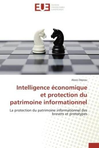 Couverture du livre « Intelligence economique et protection du patrimoine informationnel - la protection du patrimoine inf » de Alexis Deprau aux éditions Editions Universitaires Europeennes