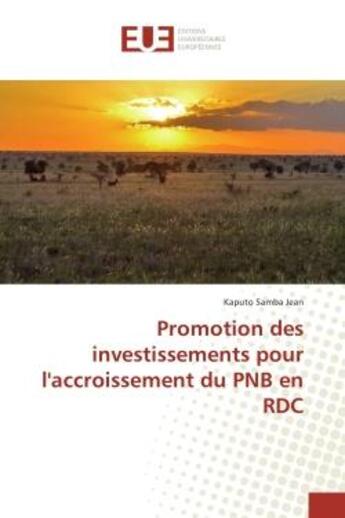 Couverture du livre « Promotion des investissements pour l'accroissement du pnb en rdc » de Samba Jean Kaputo aux éditions Editions Universitaires Europeennes