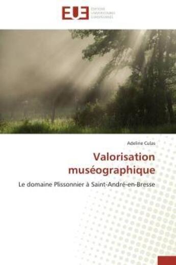 Couverture du livre « Valorisation museographique - le domaine plissonnier a saint-andre-en-bresse » de Adeline Culas aux éditions Editions Universitaires Europeennes