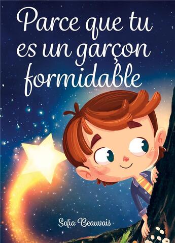 Couverture du livre « Parce que tu es un garçon formidable : Des histoires inspirantes sur le courage, la force intérieure et la confiance en soi » de Sofia Beauvais aux éditions Pisionary