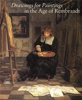 Couverture du livre « Drawings for paintings in the age of rembrandt » de Luijten Ger /Schatbo aux éditions Skira