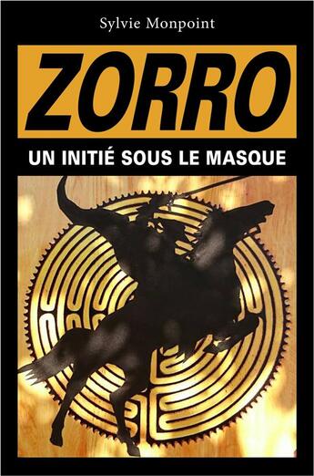 Couverture du livre « Zorro ; un initié sous le masque » de Sylvie Monpoint aux éditions Librinova