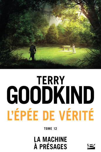 Couverture du livre « L'Épée de Vérité T.12 ; la machine à présages » de Terry Goodkind aux éditions Bragelonne