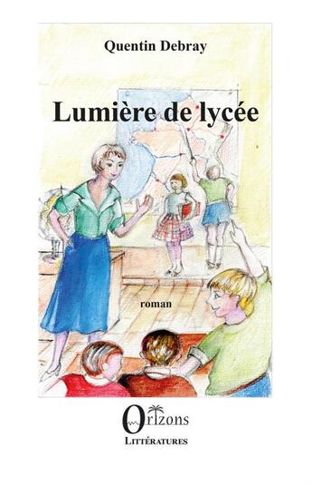 Couverture du livre « Lumière de lycée » de Quentin Debray aux éditions Orizons