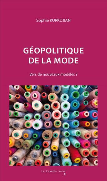 Couverture du livre « Géopolitique de la mode : Vers de nouveaux modèles ? » de Sophie Kurkdjian aux éditions Le Cavalier Bleu