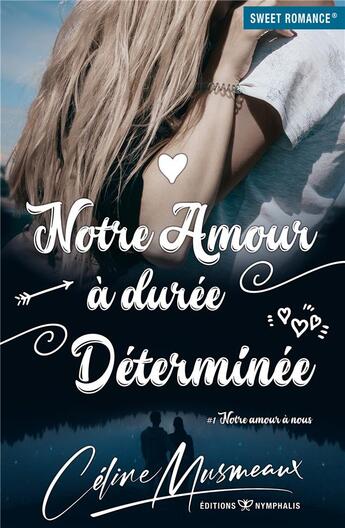 Couverture du livre « Notre amour à nous t.1 : notre amour à durée déterminée » de Celine Musmeaux aux éditions Nymphalis