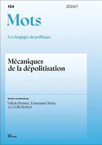 Couverture du livre « Mots. les langages du politique, no 134/2024. mecaniques de la depolitisation » de Bonnet, Marty, Rober aux éditions Ens Lyon