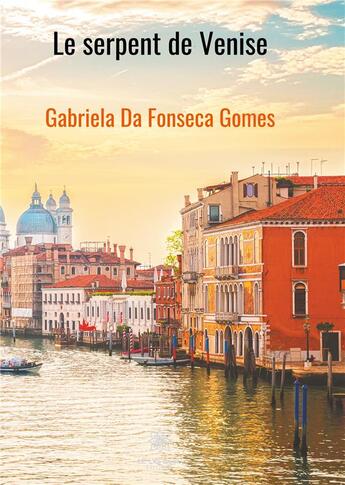 Couverture du livre « Le serpent de Venise » de Gabriela Da Fonseca Gomes aux éditions Le Lys Bleu