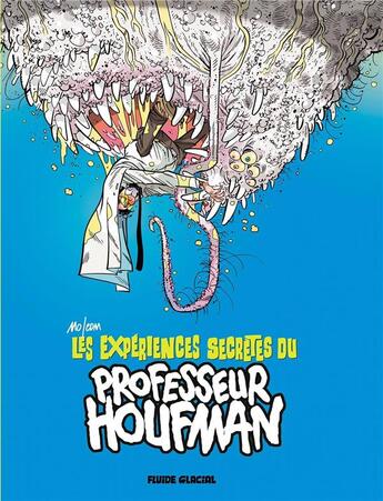 Couverture du livre « Les expériences secrètes du professeur Houfman Tome 1 » de Mo-Cdm aux éditions Fluide Glacial