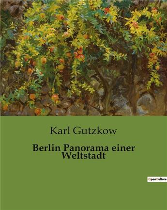 Couverture du livre « Berlin Panorama einer Weltstadt » de Karl Gutzkow aux éditions Culturea