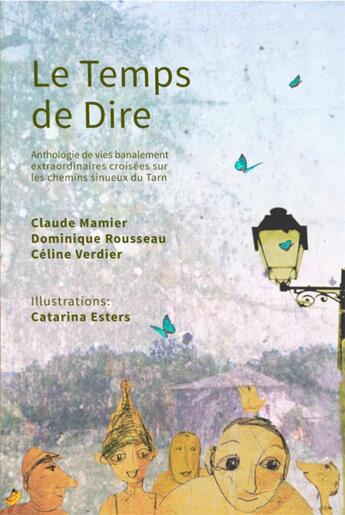 Couverture du livre « Le temps de dire » de Dominique Rousseau et Claude Mamier et Celine Verdier aux éditions Edite Moi