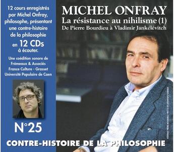 Couverture du livre « Contre-Histoire De La Philosophie Vol. 25 - La Resistance Au Nihilisme (1) De Pierre Bourdieu A Vlad » de Michel Onfray aux éditions Fremeaux Et Associes