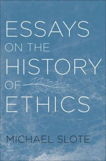 Couverture du livre « Essays on the History of Ethics » de Slote Michael aux éditions Oxford University Press Usa