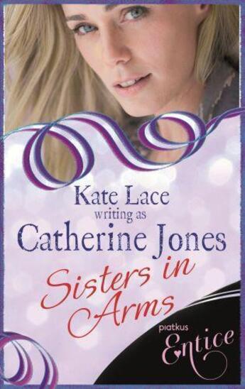 Couverture du livre « Sisters In Arms » de Jones Catherine aux éditions Little Brown Book Group Digital