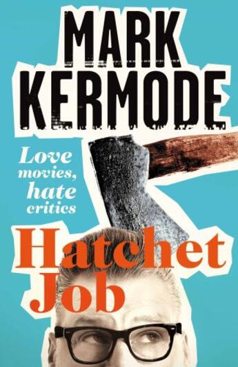 Couverture du livre « Hatchet Job » de Mark Kermode aux éditions Pan Macmillan