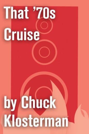 Couverture du livre « That '70s Cruise » de Chuck Klosterman aux éditions Scribner