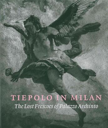 Couverture du livre « Tiepolo in milan ; the lost frescos of palazzo Archinto » de  aux éditions Paul Holberton