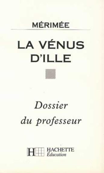 Couverture du livre « La venus d'ille - dossier du professeur » de Herve Alvado aux éditions Hachette Education