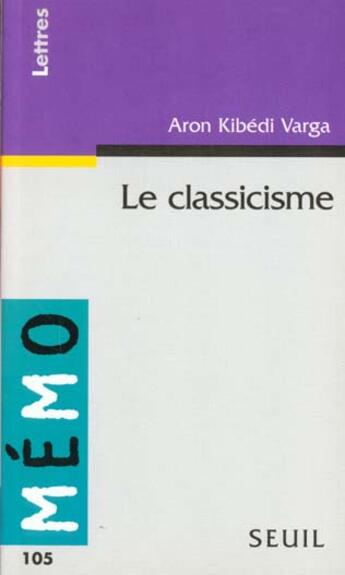 Couverture du livre « Le classicisme » de Kibedi-Varga Aron aux éditions Points