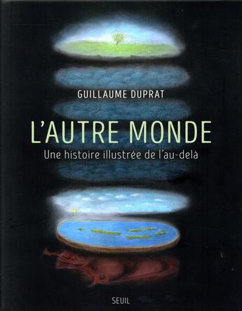 Couverture du livre « L'autre monde ; une histoire illustrée de l'au-delà » de Guillaume Duprat aux éditions Seuil