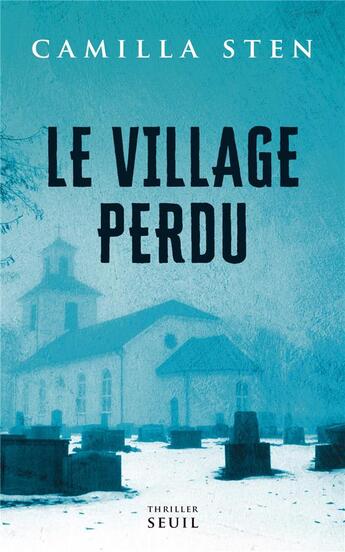 Couverture du livre « Le village perdu » de Camilla Sten aux éditions Seuil