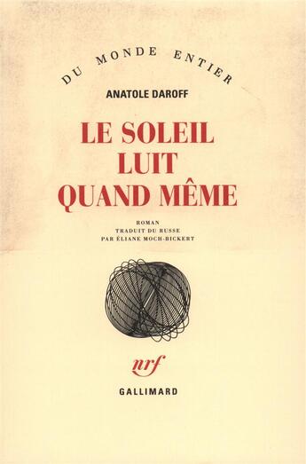 Couverture du livre « Le Soleil Luit Quand Meme » de Anatole Daroff aux éditions Gallimard