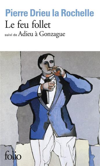 Couverture du livre « Le feu follet ; adieu à Gonzague » de Pierre Drieu La Rochelle aux éditions Folio