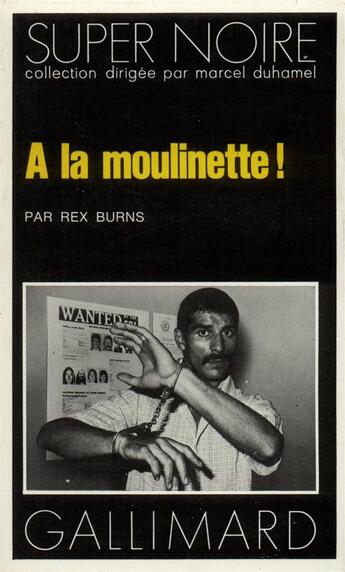 Couverture du livre « A la moulinette ! » de Rex Burns aux éditions Gallimard