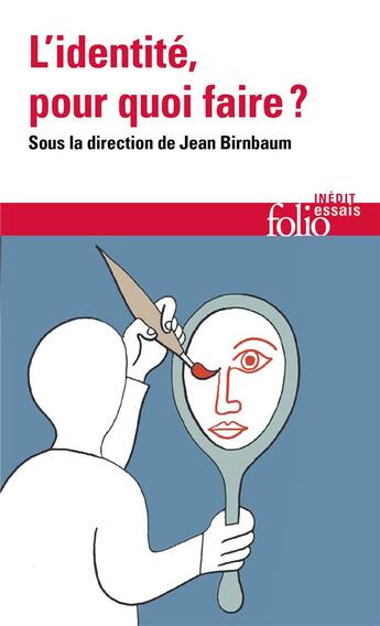 Couverture du livre « L'identité, pour quoi faire ? » de Jean Birnbaum et Collectif aux éditions Folio